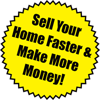 Sell Your Home Faster and Make More Money!